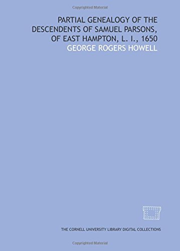 Imagen de archivo de Partial genealogy of the descendents of Samuel Parsons, of East Hampton, L. I., 1650 a la venta por Revaluation Books