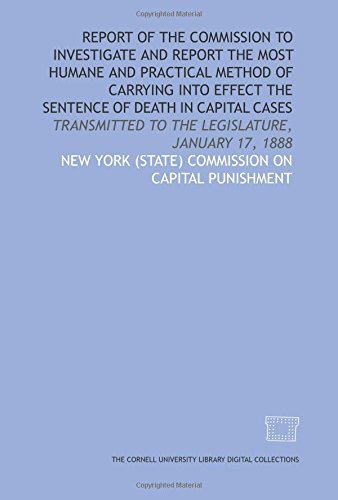 Beispielbild fr Report of the Commission to Investigate and Report the Most Humane and Practical Method of Carrying Into Effect the Sentence of Death in Capital Cases zum Verkauf von SecondSale