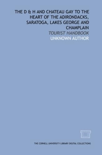 Beispielbild fr The D & H and Chateau Gay to the heart of the Adirondacks, Saratoga, lakes George and Champlain: Tourist Handbook zum Verkauf von Revaluation Books