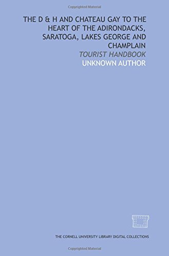 9781429738569: The D & H and Chateau Gay to the heart of the Adirondacks, Saratoga, lakes George and Champlain: Tourist Handbook