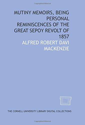 Stock image for Mutiny memoirs, being personal reminiscences of the great Sepoy Revolt of 1857 for sale by ThriftBooks-Dallas