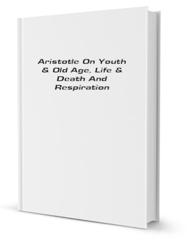 Aristotle on youth and old age, life and death and respiration (9781429739603) by Aristotle