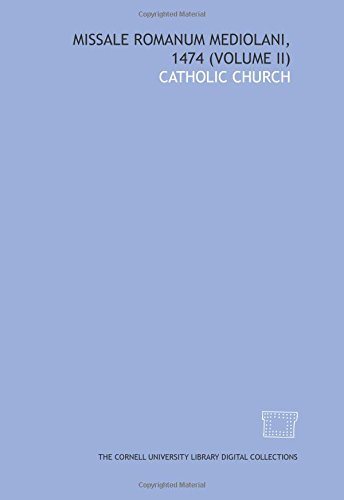 Missale romanum Mediolani, 1474 (Volume II) (9781429739788) by Church, Catholic