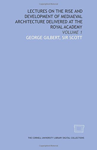 Immagine dell'editore per Lectures on the rise and development of mediaeval architecture delivered at the Royal Academy: Volume 1 venduto da Revaluation Books