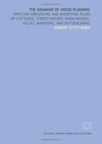 9781429741118: The grammar of house planning: hints on arranging and modifying plans of cottages, street-houses, farm-houses, villas, mansions, and out-buildings