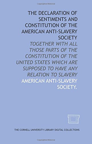 The Declaration of sentiments and constitution of the American Anti-Slavery Society (9781429744195) by Society., American Anti-Slavery