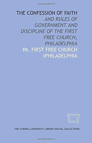 9781429744522: The Confession of faith: and rules of government and discipline of the First Free Church, Philadelphia
