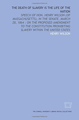 The Death of slavery is the life of the nation (9781429746083) by Wilson, Henry