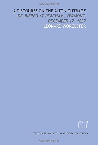 Imagen de archivo de A Discourse on the Alton outrage: delivered at Peacham, Vermont, December 17, 1837 a la venta por Revaluation Books