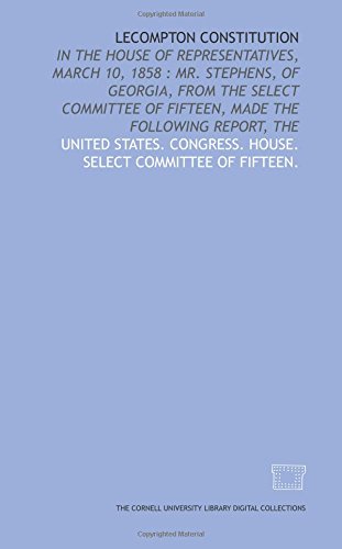 Beispielbild fr Lecompton constitution: in the House of Representatives, March 10, 1858 : Mr. Stephens, of Georgia, from the Select Committee of Fifteen, made the following report, The zum Verkauf von Revaluation Books