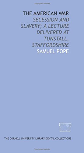 Beispielbild fr The American war: secession and slavery; a lecture delivered at Tunstall, Staffordshire zum Verkauf von Revaluation Books