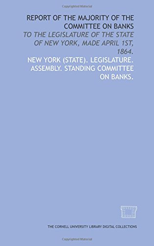 Beispielbild fr Report of the majority of the Committee on Banks: to the Legislature of the State of New York, made April 1st, 1864. zum Verkauf von Revaluation Books