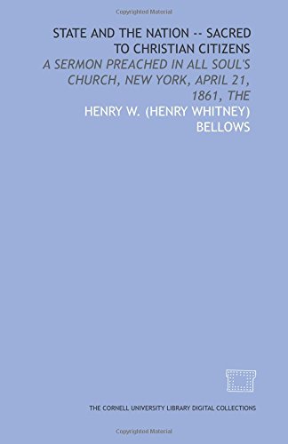 Imagen de archivo de State and the nation -- sacred to Christian citizens: a sermon preached in All Soul\'s Church, New York, April 21, 1861, The a la venta por Revaluation Books