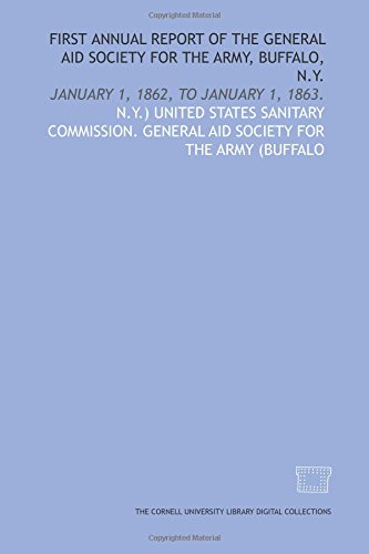 Imagen de archivo de First annual report of the General Aid Society for the Army, Buffalo, N.Y.: January 1, 1862, to January 1, 1863. a la venta por Revaluation Books