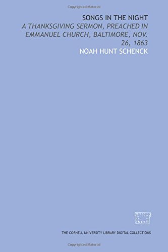 Imagen de archivo de Songs in the night: a Thanksgiving sermon, preached in Emmanuel Church, Baltimore, Nov. 26, 1863 a la venta por Revaluation Books