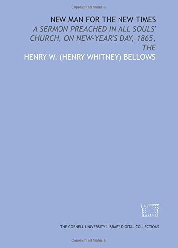 Stock image for The New Man for the New Times. A Sermon preached in All Souls' Church. on New-Year's day, 1865. for sale by Zubal-Books, Since 1961