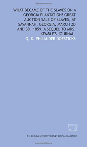 Stock image for What became of the slaves on a Georgia plantation? Great auction sale of slaves, at Savannah, Georgia, March 2d and 3d, 1859. A sequel to Mrs. Kemble\'s Journal. for sale by Revaluation Books