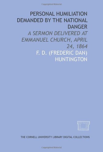 Imagen de archivo de Personal humiliation demanded by the national danger: a sermon delivered at Emmanuel Church, April 24, 1864 a la venta por Revaluation Books