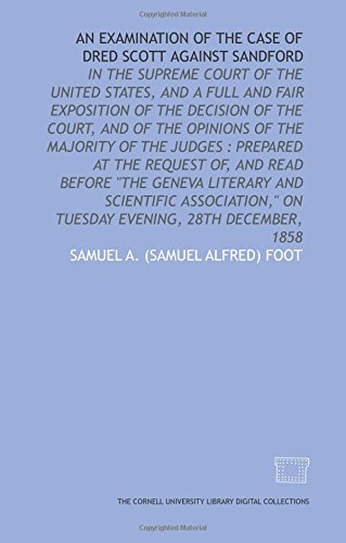 Beispielbild fr An Examination of the case of Dred Scott against Sandford: in the Supreme Court of the United States, and a full and fair exposition of the decision of . Literary and Scientific Association," on Tu zum Verkauf von Revaluation Books