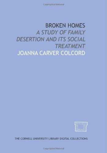Stock image for Broken homes: a study of family desertion and its social treatment for sale by Revaluation Books