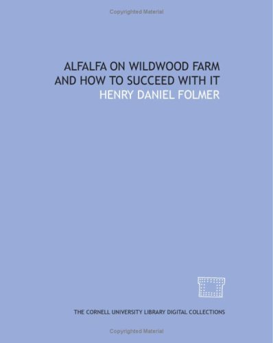 Imagen de archivo de Alfalfa on Wildwood Farm and how to succeed with it a la venta por Revaluation Books