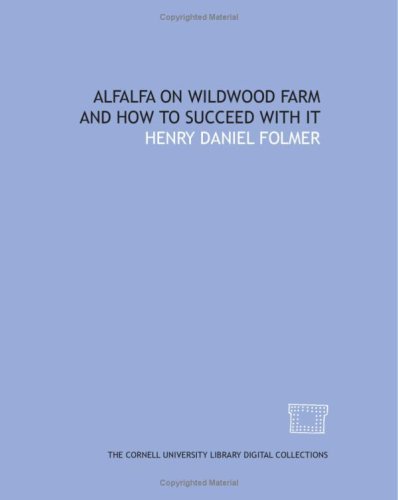 9781429757805: Alfalfa on Wildwood Farm and how to succeed with it