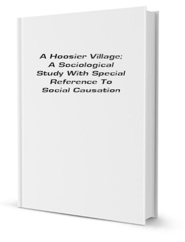 Stock image for A Hoosier village: a sociological study with special reference to social causation for sale by Revaluation Books