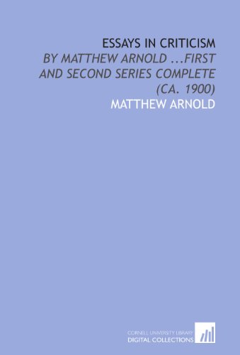 Essays in Criticism: By Matthew Arnold ...First and Second Series Complete (Ca. 1900) (9781429762595) by Arnold, Matthew