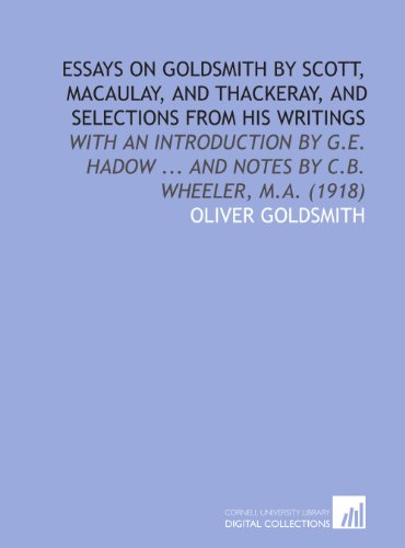 9781429762984: Essays on Goldsmith by Scott, Macaulay, and Thackeray, and Selections From His Writings: With an Introduction by G.E. Hadow ... And Notes by C.B. Wheeler, M.a. (1918)
