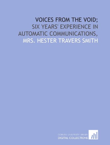 Beispielbild fr Voices from the void;: six years' experience in automatic communications, zum Verkauf von Revaluation Books