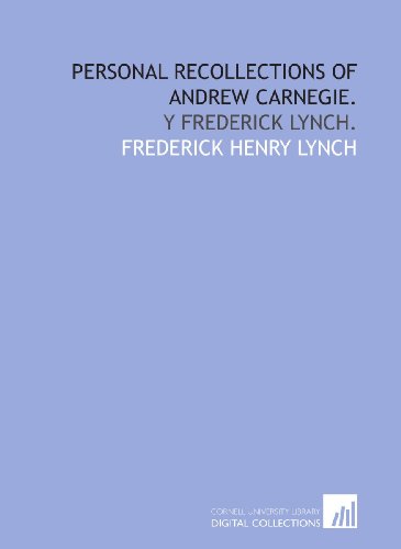 9781429763714: Personal recollections of Andrew Carnegie.: y Frederick Lynch.