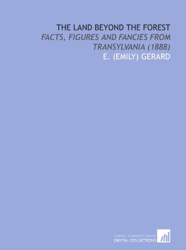 9781429763738: The Land Beyond the Forest: Facts, Figures and Fancies From Transylvania (1888)