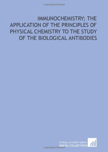 Immunochemistry; the application of the principles of physical chemistry to the study of the biological antibodies (9781429768702) by Arrhenius, Svante