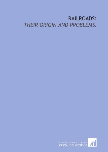 Beispielbild fr Railroads:: their origin and problems. zum Verkauf von Revaluation Books