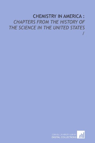 Stock image for Chemistry in America :: chapters from the history of the science in the United States / for sale by Revaluation Books