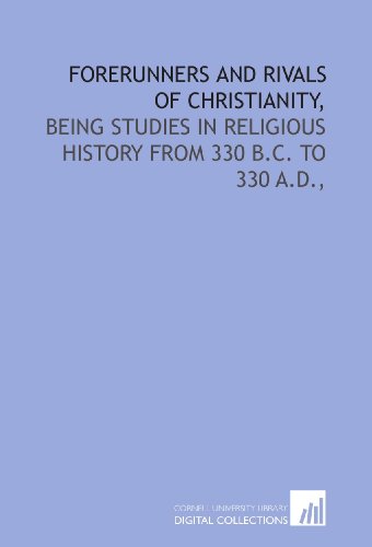 Stock image for Forerunners and rivals of Christianity,: being studies in religious history from 330 B.C. to 330 A.D., for sale by Revaluation Books