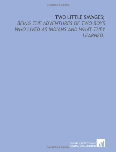 9781429779258: Two little savages;: being the adventures of two boys who lived as Indians and what they learned.