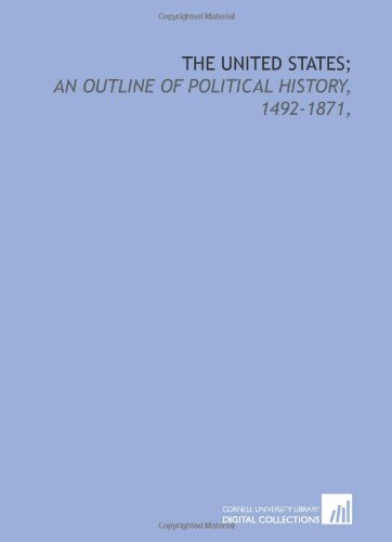 Stock image for The United States;: an outline of political history, 1492-1871, for sale by Revaluation Books