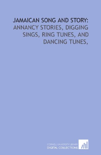 Stock image for Jamaican song and story:: Annancy stories, digging sings, ring tunes, and dancing tunes, for sale by Revaluation Books