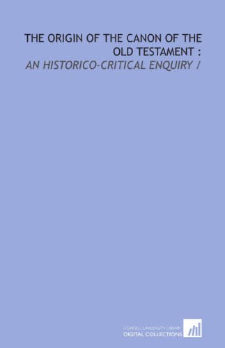 Beispielbild fr The origin of the canon of the Old Testament :: an historico-critical enquiry / zum Verkauf von Ergodebooks