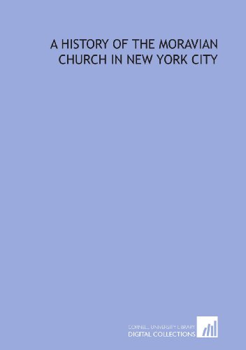 Imagen de archivo de A history of the Moravian Church in New York City a la venta por Revaluation Books