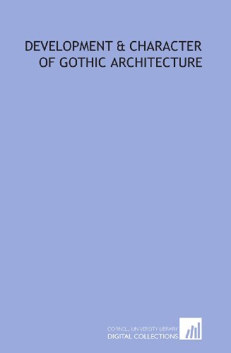 Imagen de archivo de Development & character of Gothic architecture a la venta por Revaluation Books