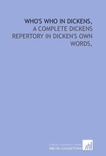 Beispielbild fr Who's who in Dickens,: a complete Dickens repertory in Dicken's own words, zum Verkauf von Revaluation Books