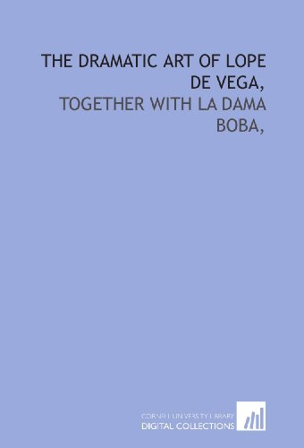 The dramatic art of Lope de Vega,: together with La dama boba, (9781429783125) by Schevill, Rudolph