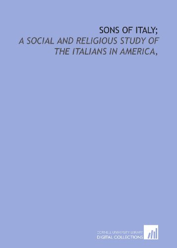 Imagen de archivo de Sons of Italy;: a social and religious study of the Italians in America, a la venta por Revaluation Books