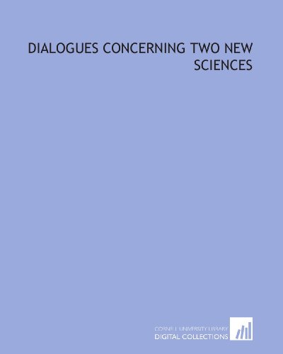 Dialogues concerning two new sciences - Galileo Galilei