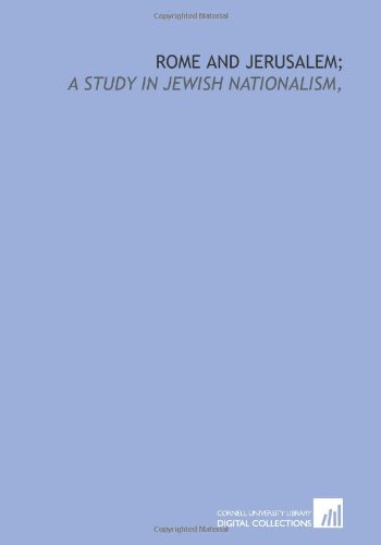 Beispielbild fr Rome and Jerusalem;: a study in Jewish nationalism, zum Verkauf von Revaluation Books