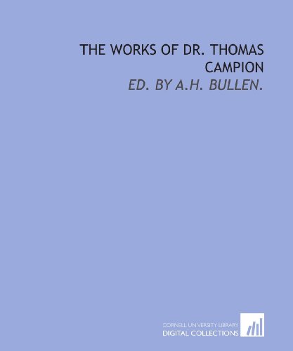 9781429786898: The works of Dr. Thomas Campion: ed. by A.H. Bullen.