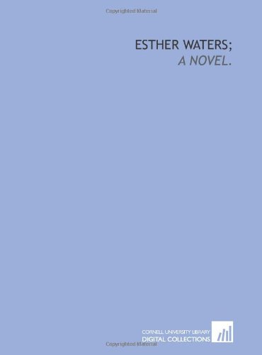 Esther Waters;: a novel. (9781429787116) by Moore, George