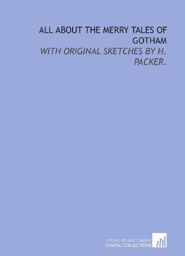 Stock image for All about The merry tales of Gotham: with original sketches by H. Packer. for sale by Revaluation Books